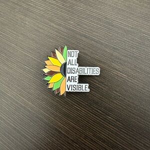 NWT “Not All Disabilities Are Visible” Pin